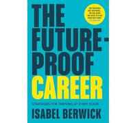 The Future-Proof Career: Strategies for Thriving at Every Stage
