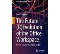 The Future (R)Evolution Of The Office Workspace