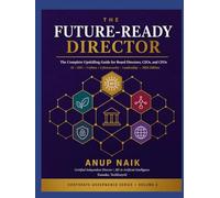 The Future-Ready Director - 2026 Edition: The Complete Upskilling Guide for Board Directors, CEOs, and CFOs - AI Governance, ESG, Carbon, ... Language of Global Leadership - 2026 Edition
