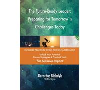 The Future-Ready Leader: Preparing for Tomorrow`s Challenges Today