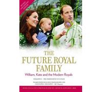 The Future Royal Family: William, Kate And The Modern Royals