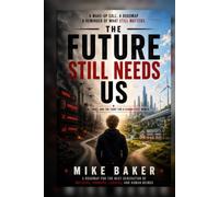 The Future Still Needs Us: AI, Power, Fear, and the Fight for a Human Future