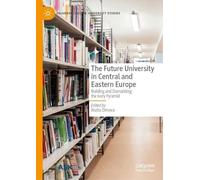 The Future University in Central and Eastern Europe: Building and Dismantling the Ivory Pyramid
