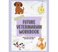 The Future Veterinarian Workbook: Follow your path to veterinary school