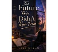 The Future We Didn't Run From