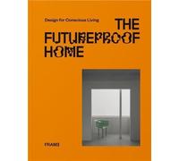 The Futureproof Home: Design For Conscious Living