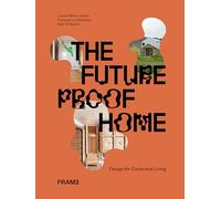 The Futureproof Home: Design for Conscious Living /anglais
