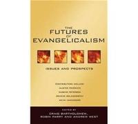 The Futures of evangelicalism by West & Craig Bartholomew & Robin Parry and Andrew Robin Parry And Andrew West Editors Craig Bartholomew (Auteur)