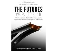 The Futures We Fail to Build: School Leadership, Student Readiness, and the Opportunity Students Deserve in the AI Economy