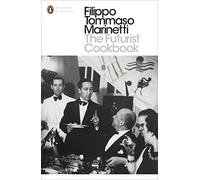 [(The Futurist Cookbook)] [ By (author) Filippo Tommaso Marinetti, Translated by Suzanne Brill, Introduction by Lesley Chamberlain ] [May, 2014]