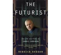 The Futurist: The Life and Films of James Cameron