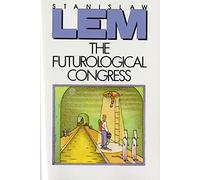 The Futurological Congress: From the Memoirs of Ijon Tichy