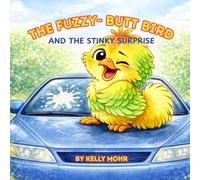 The Fuzzy-Butt Bird: and the Stinky Surprise