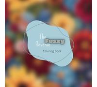 The Fuzzy Reverse Coloring Book: A cozy and creative reverse coloring experience. Draw the lines over dreamy, fuzzy backgrounds.