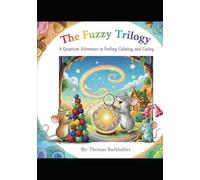 The Fuzzy Trilogy: A Quantum Adventure in Feeling, Calming, and Caring