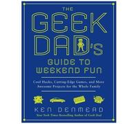 The G ad's Guide to Weekend Fun: Cool Hacks, Cutting-Edge Games, and More Awesome Projects for the Whole Family - [Version Originale] Ken Denmead (Auteur)