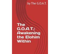 The G.O.A.T.: Awakening the Elohim Within