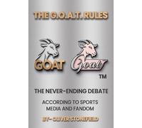 THE G.O.A.T. RULES: THE NEVER-ENDING DEBATE ACCORDING TO SPORTS MEDIA AND FANDOM