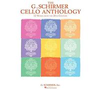 The G. Schirmer Cello Anthology: 12 Works From The 20th Century Cello And Piano & Solo Cello