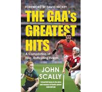 The GAA’s Greatest Hits A Compilation of Epic, Enthralling Events - John Scally - Black & White Publishing - ebook (ePub) - Livre