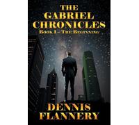 The Gabriel Chronicles: Book -1 The Beginning