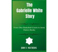 The Gabrielle White Story: From Ohio Basketball Courts to Army History Books