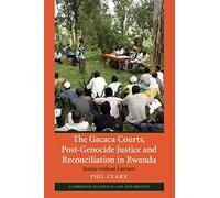The Gacaca Courts, Post-Genocide Justice and Reconciliation in Rwanda: Justice without Lawyers