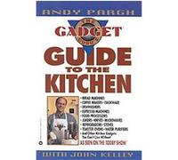 The Gadget Guru's Guide to the Kitchen Andy Pargh, John Kelley (Auteur)