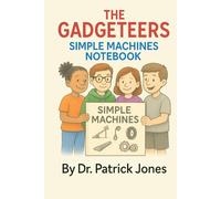 The Gadgeteers: Simple Machines Notebook