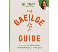 The Gaeilge Guide Spark your connection to the Irish language and legacy - Mollie Guidera - Hachette Books Ireland - ebook (ePub) - Livre