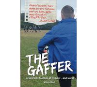 The Gaffer: Grassroots Football At Its Best - And Worst