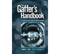 The Gaffer's Handbook: Film Lighting Equipment, Practice, and Electrical Distribution