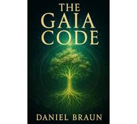 The Gaia Code: An Ancient Mystery and an Alien Invasion