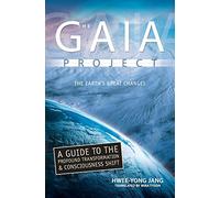 The Gaia Project: 2012: The Earth's Coming Great Changes