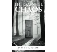 The Gainful Chaos: Short works exploring personal growth, overcoming adversity, and a quest for harmony