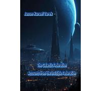 The Galactic Federation: Accounts from the Invisible Federation