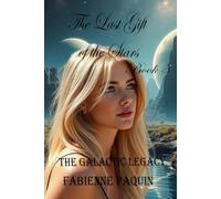 The Galactic Legacy: The Last Gift of the Stars - Book 5