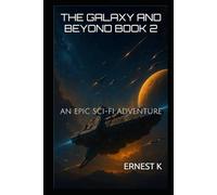 THE GALAXY AND BEYOND BOOK 2: AN EPIC SCI-FI ADVENTURE