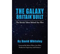 The Galaxy Britain Built - The British Talent Behind Star Wars