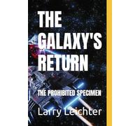 THE GALAXY'S RETURN: THE PROHIBITED SPECIMEN