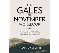THE GALES OF NOVEMBER WORKBOOK: A Journey of Reflection, Resilience, and Renewal
