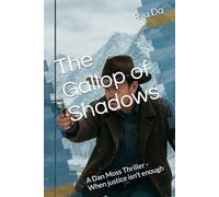 The Gallop of Shadows: A Dan Moss Thriller - When justice isn't enough