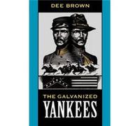 The Galvanized Yankees by Dee Brown Dee Brown (Auteur)