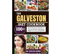 The Galveston Diet Cookbook: 100+ Anti-Inflammatory Recipes for Hormone Balance, Menopause Weight Loss, and Lasting Health