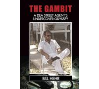 The Gambit: A DEA Agent’s Undercover Odyssey