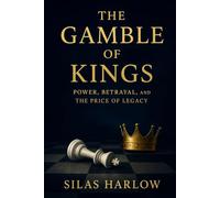 The gamble of Kings: Power, Betrayal, and the Price of Legacy