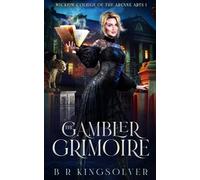 The Gambler Grimoire: An Urban Fantasy Mystery (Wicklow College Of Arcane Arts)