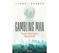 Gambling Man: The Wild Ride of Japan’s Masayoshi Son