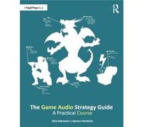 The Game Audio Strategy Guide by Spencer Bambrick Spencer Bambrick (Auteur)