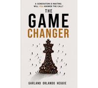 The Game Changer: A Generation is waiting...will you answer the call?